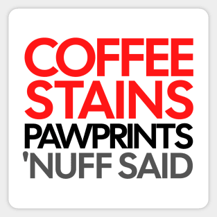 Coffee Stains Pawprints Nuff Said Sticker